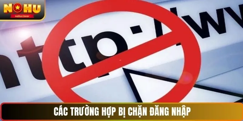 Các trường hợp bị chặn đăng nhập