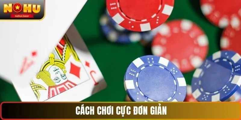 Cách chơi cực đơn giản