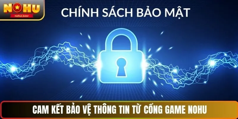 Cam kết bảo vệ thông tin từ cổng game NOHU