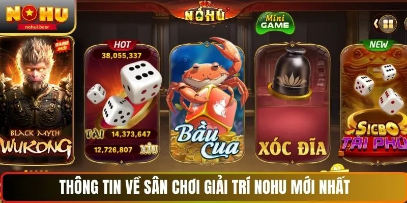 Thông tin về sân chơi giải trí NOHU mới nhất
